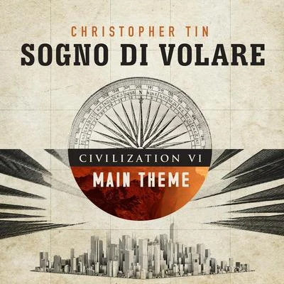 Sogno di Volare (Civilization VI Main Theme) 專輯 Christopher Tin