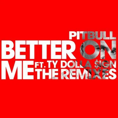 Better On Me (The Remixes) 專輯 Pitbull