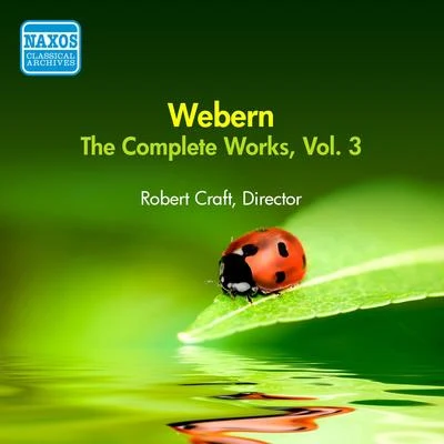 WEBERN, A.: Works (Complete), Vol. 3 (Robert Craft) (1957) 专辑 Robert Craft/Rolf Schulte/David Wilson-Johnson/Arnold SCHOENBERG/PHILHARMONIA ORCHESTRA