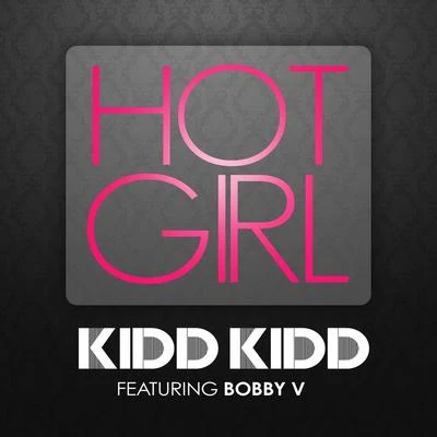 Hot Girl (feat. Bobby V.) 专辑 Kidd Kidd