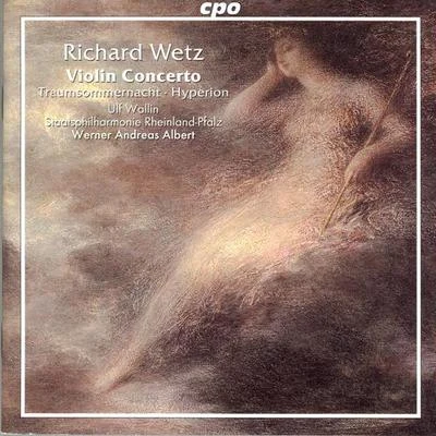 WETZ: Violin Concerto, Op. 57TraumsommernachtHyperion 专辑 Ulf Wallin