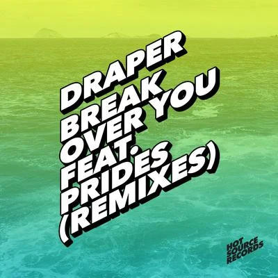 Break over You (Remixes) 专辑 Draper