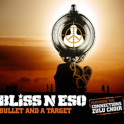 Bullet And A Target (feat. The Connections Zulu Choir) 專輯 Bliss N Eso