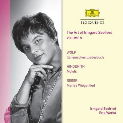 The Art Of Irmgard Seefried - Volume 9: Lieder By Wolf; Hindemith; Reger 專輯 Irmgard Seefried