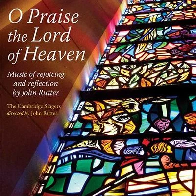 RUTTER, J.: Choral Music (O Praise the Lord of Heaven) (Cambridge Singers, Rutter) 專輯 John Rutter