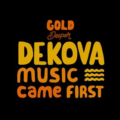 Music Came First 专辑 Dekova