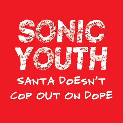 Sonic Youth Santa Doesnt Cop Out On ****