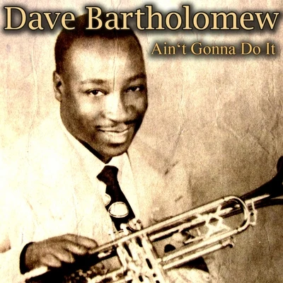 Aint Gonna Do It 專輯 Dave Bartholomew