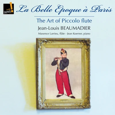 The Art of the Piccolo Flute: La belle époque à Paris 專輯 Maxence Larrieu/Jean-Pierre Wallez/Libor Hlavácek/William Purvis/Ensemble Instrumental De France