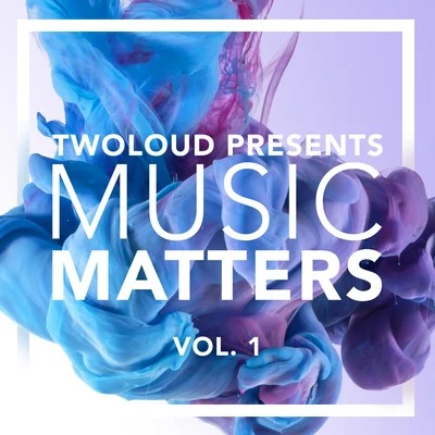 twoloud presents MUSIC MATTERS, Vol. 1 專輯 Need Money For Drinks/twoloud/PROMI5E/AYOR/Vaigandt