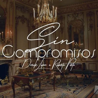 Sin compromisos (feat. Deack Lopez) 专辑 Anton/Ajota Estradx/Deack Lopez