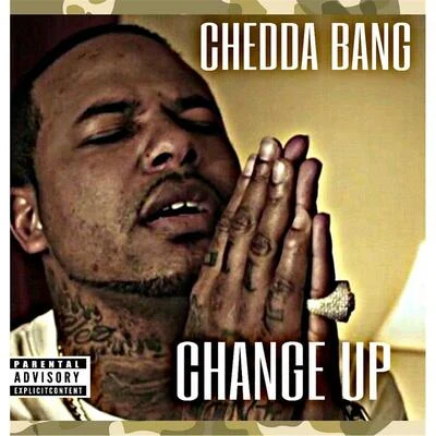 Chedda Bang Change Up ( R.I.P Chinx)