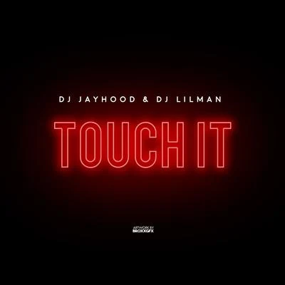 Touch It (feat. DJ JAYHOOD) 专辑 Dj Lilman