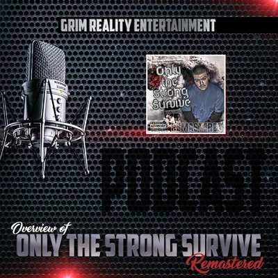 Podcast: Overview of Only the Strong Survive (Remastered) [feat. JP Tha Hustler & Slyzwicked] 专辑 Grim Reality Entertainment