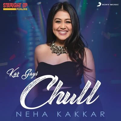 Kar Gayi Chull 专辑 Neha Kakkar