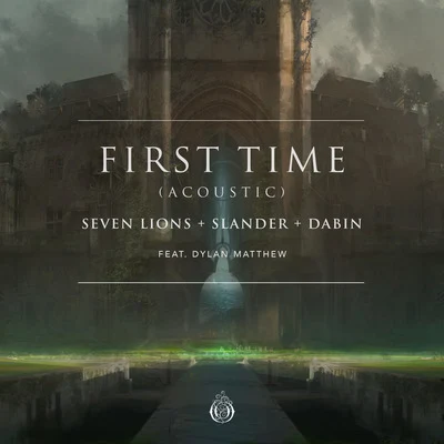 First Time (Acoustic) 專輯 Seven Lions