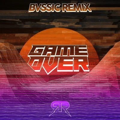 Game Over (BVSSIC Remix) 专辑 BVSSIC/Zerryx