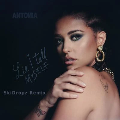 Lie I Tell Myself (SkiDropz Remix) 專輯 Antonia