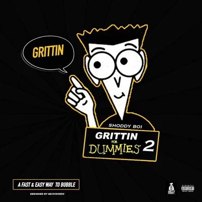 Shoddy Boi Grittin for Dummies 2