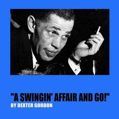 A Swingin Affair and Go! 專輯 Dexter Gordon