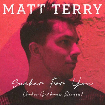 Sucker for You (John Gibbons Remix) 專輯 Matt Terry