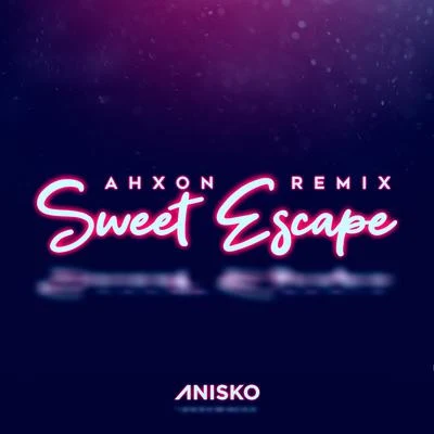 Lante BoyAhXon Sweet Escape (AhXon Remix)