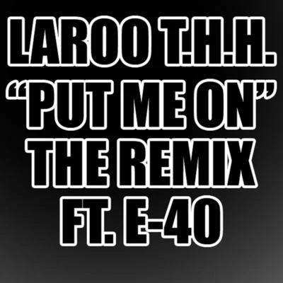 Put Me On (feat. E-40) - Single 專輯 Laroo T.H.H./Killa Tay