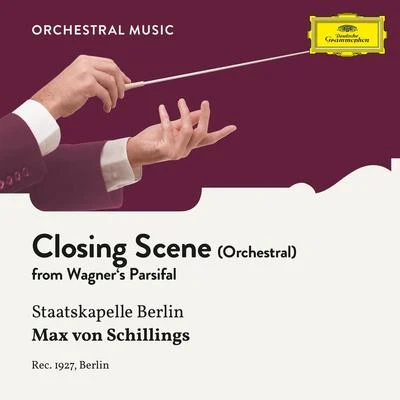 Wagner: Parsifal: Closing Scene (Arr. for Orchestra) 專輯 Waldemar Henke/Margret Pfahl/Hermann Weigert/Staatskapelle Berlin