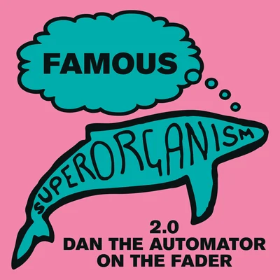 Famous (2.0 Dan the Automator on the Fader) 專輯 Superorganism/Hot Chip