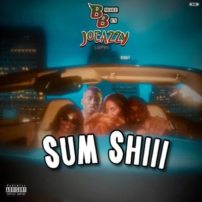 Sum Shiii (feat. Joeazzy) 专辑 Slick Al/Tony V/BMore Ben