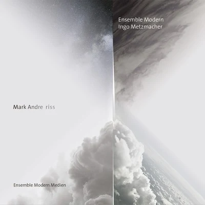 Mark Andre: Riss 專輯 Heiner Goebbels/Deutscher Kammerchor/Ensemble Modern/David Bennent/Franck Ollu