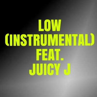 Juicy JKaty Perry Low (Instrumental) (feat. Juicy J)