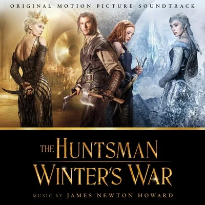 The Huntsman: Winter&#x27;s War - Original Motion Picture Soundtrack 专辑 James Newton Howard