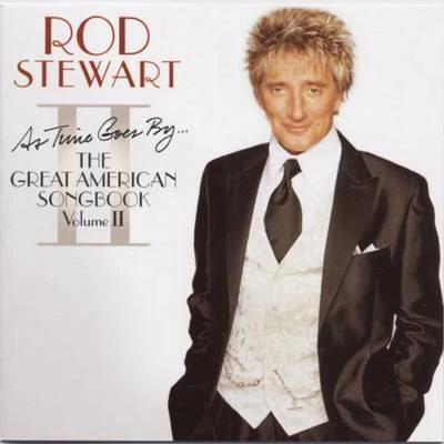 As Time Goes By...The Great American Songbook Volume II 專輯 Rod Stewart/Phil Collins/The Cranberries/Chris Isaak/Bryan Adams