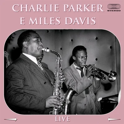 Charlie Parker & Miles Davis Live Medley: Groovin HighBig FootOrnithologySlow Boat to China 專輯 Charlie Parker