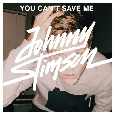 You Cant Save Me 專輯 Johnny Stimson/Jeff Bernat/Jesse Barrera