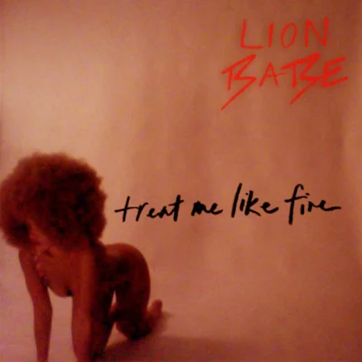 LION BABE Treat Me Like Fire