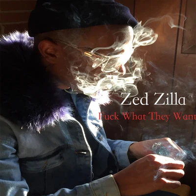 F*Ck What They Want (feat. Mista Mon) 專輯 P Rock/Zed Zilla