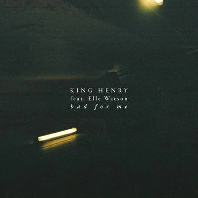 Bad for Me 專輯 King Henry