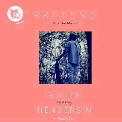 Pretend (feat. Hendersin & AlexxMarie) 专辑 Wolfe