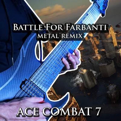 Battle for Farbanti (From "Ace Combat 7") [Metal Version] 專輯 Vincent Moretto