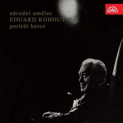 Národní umělec Eduard Kohout - Portrét herce 專輯 Eduard Kohout/Břetislav Bakala/Prague Radio Symphony Orchestra/Brno Radio Symphony Orchestra/Moravan Academic Singing Association