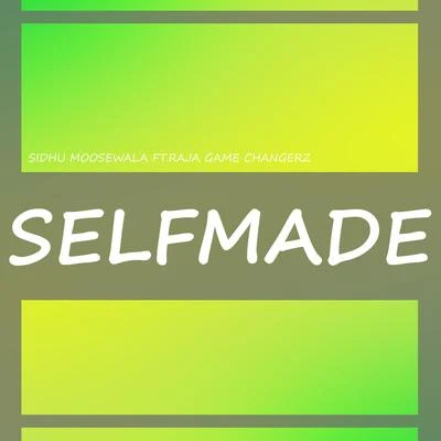 Selfmade (feat. Raja Game Changerz) 專輯 Sidhu Moosewala/Karan Aujla/Guri Dhanday/Dilpreet Dhillon