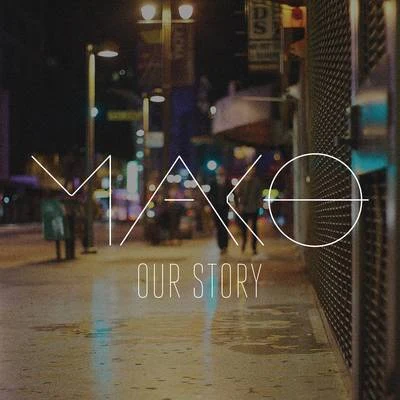 Our Story (Radio Edit) 专辑 MAKO