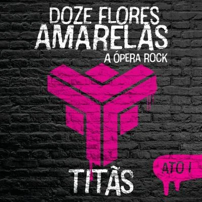 TitãsPontifexx Doze Flores Amarelas - A Ópera Rock (Ato I)