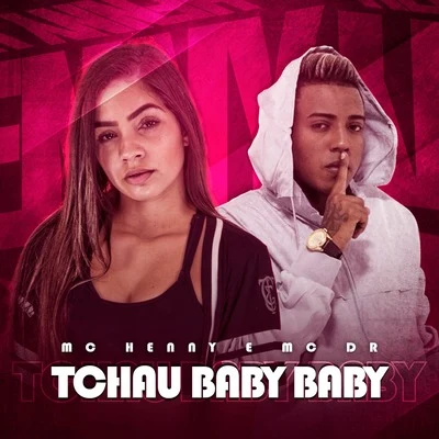 Tchau Baby Baby 专辑 MC Henny/Jefinho jp/Selo do Brega/Mc Lya