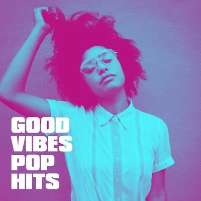 Good Vibes Pop Hits 专辑 #1 Hits