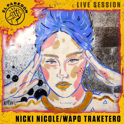 Nicki NicoleRauw Alejandro Wapo Traketero (El Paredon Live Session)