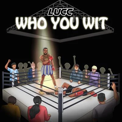 WHO YOU WIT 專輯 Lucc/Royaal/Lady Lauryn/Audiophreakz/Yessy