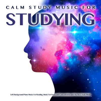 Calm Study Music For Studying: Soft Background Piano Music For Reading, Music For Focus and Concentration and The Best Study Music 專輯 Studying Music